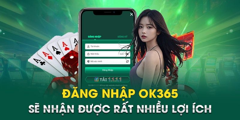 Lợi ích hấp dẫn có được khi đăng nhập OK365