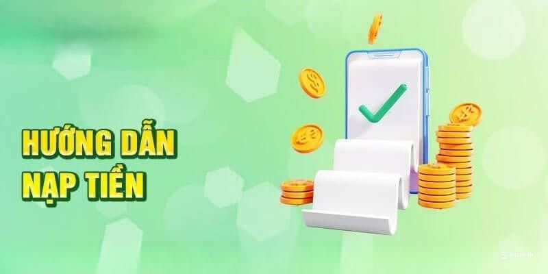 Các bước nạp tiền vào tài khoản tham gia cá cược